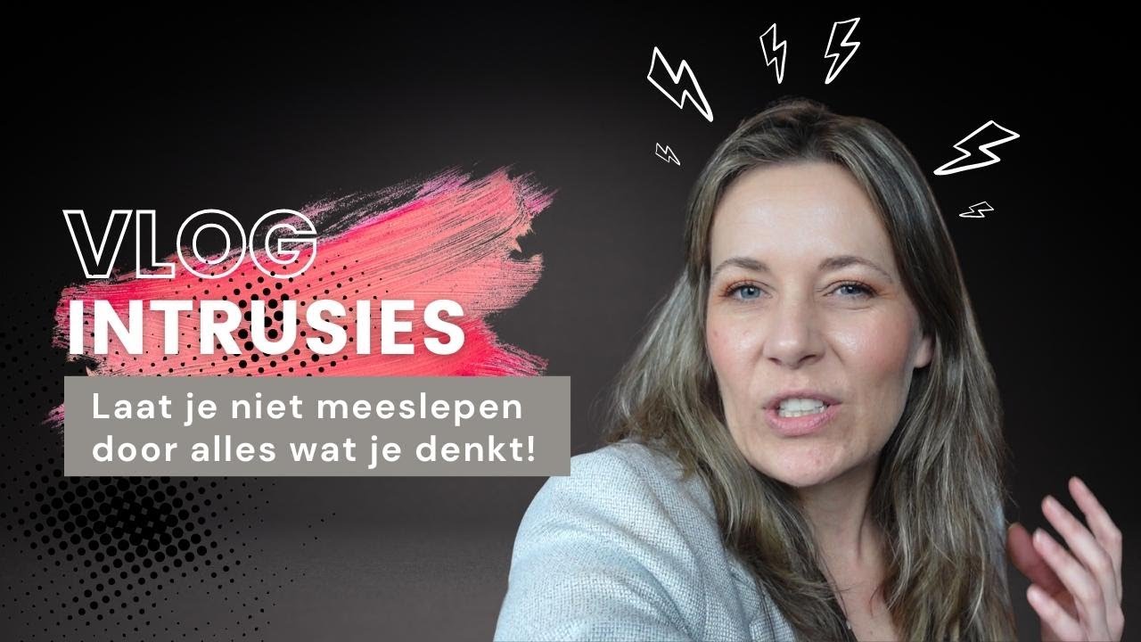 Intrusies // Word geen slaaf van indringende gedachten