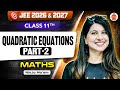 Class 11 | Maths | JEE 2026 & 2027 | Quadratic Equations | Part 2 | Namrata Ma'am