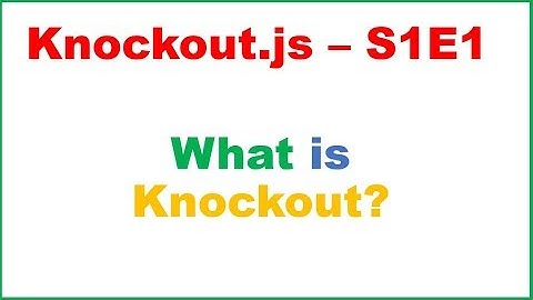 Knockout.js S1E1 : Introduction and it
