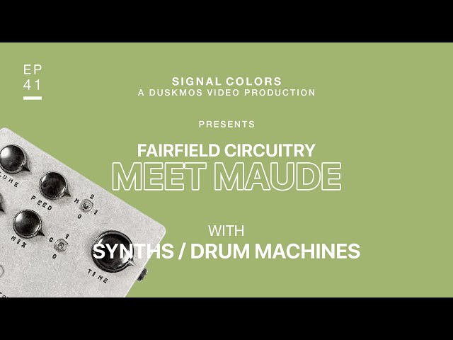 Fairfield Circuitry Meet Maude Demo & Review (w/ 606