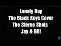 Lonely Boy | The Black Keys Cover by The Stereo Shots