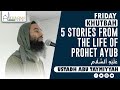 5 Stories From The Life Of Prophet Ayub Friday Khutbah Ustadh Abu Taymiyyah 12 May 2023