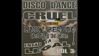 MIX CD Disco Dance Cruel Vol 03 (Então Tá Legal!) 1998 By RANIELE DJ