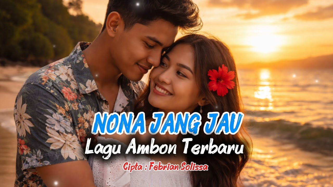 Lagu Ambon Paling Terbaru -  NONA JANG JAU  | Lagu Ambon Romantis Terbaru Tahun 2026