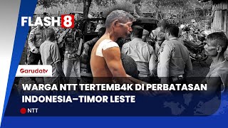 FLASH 8 : Warga NTT Tertembak di Perbatasan Indonesia–Timor Leste screenshot 3