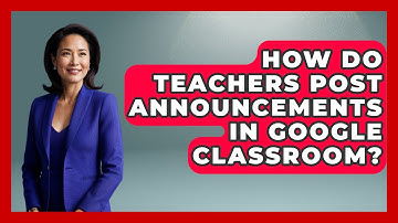 How Do Teachers Post Announcements In Google Classroom? - Ultimate Study Hacks