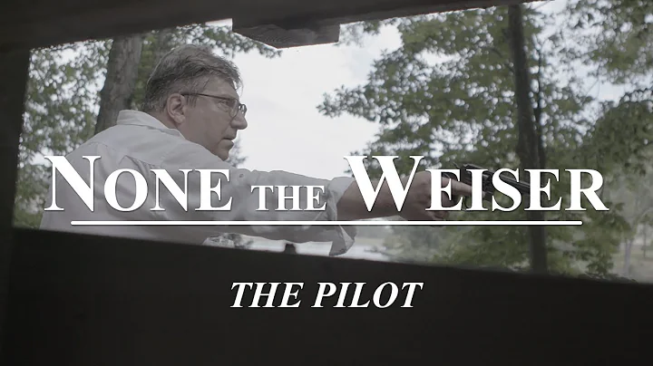 NONE THE WEISER | The Pilot