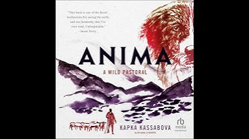 Anima: A Wild Pastoral by Kapka Kassabova | Free Audiobook