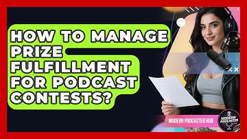 How To Manage Prize Fulfillment For Podcast Contests? - Modern Podcaster Hub