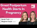 Great Postpartum Health Starts In Pregnancy - Meghan Doyle, Partum Health Co-founder and CEO