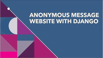 Tutorial video: Build an Anonymous Message Website with Django