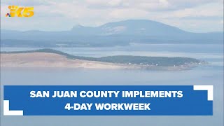 San Juan County first in Washington to implement 4-day workweek