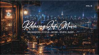 3 Hours Relaxing Lofi Music 🌧️ Rainy Night in New York | Study, Work, Focus & Sleep | Vol. 5