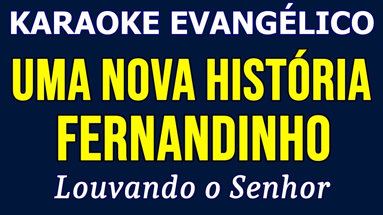 Karaoke - Fernandinho - Uma Nova História