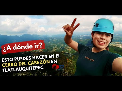 ¿Qué hacer en el Cerro del Cabezón en Tlatlauquitepec?