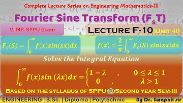 Unit 2-Lect-10- Fourier Sine and Inverse Fourier Sine Transform Examples : ENGG MATHS (M3) SPPU