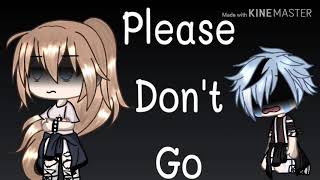 Please don't go || Glmv