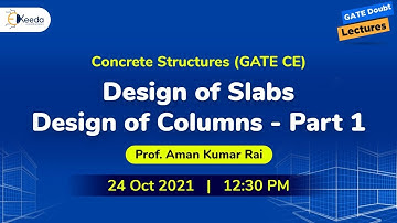 Concrete Structures - Design of Slabs, Design of Columns - Part 1| 24 October | 12:30 PM