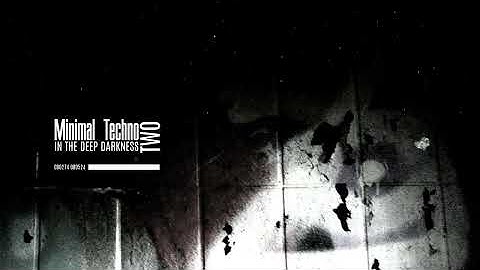 "TWO" In the deep darkness / Minimal Techno