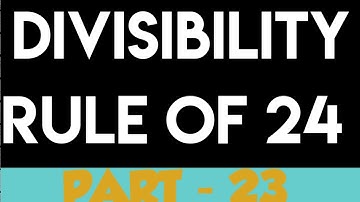 Divisibility Rule Of 24 | Part - 23 | Maths Tips And Tricks | Divisibility Test For 24 |