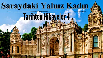 Saraydaki Yalnız Kadın / TARİHTEN HİKAYELER 4