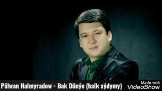 Palwan Halmyradow - Bak dünye