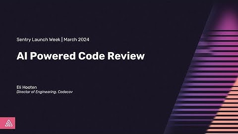 AI Powered Code Review | Sentry Launch Week | March 2024