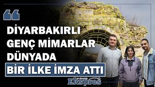 Diyarbakırlı Genç Mimarlar Dünyada Bir Ilke Imza Attı Ekspres Haber
