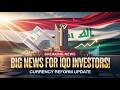 Iraqi Dinar 🔔 Big News for IQD Investors – Currency Reform Update 🚀