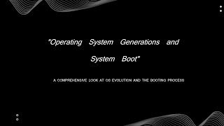 OS Generations And System Boot || Operating Systems