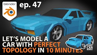 Let's Model a CAR with PERFECT TOPOLOGY in 10 MINUTES - Blender 2.9 - Ep. 47
