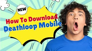 Deathloop Mobile Free Installs 2025 [Works Android & iOS].