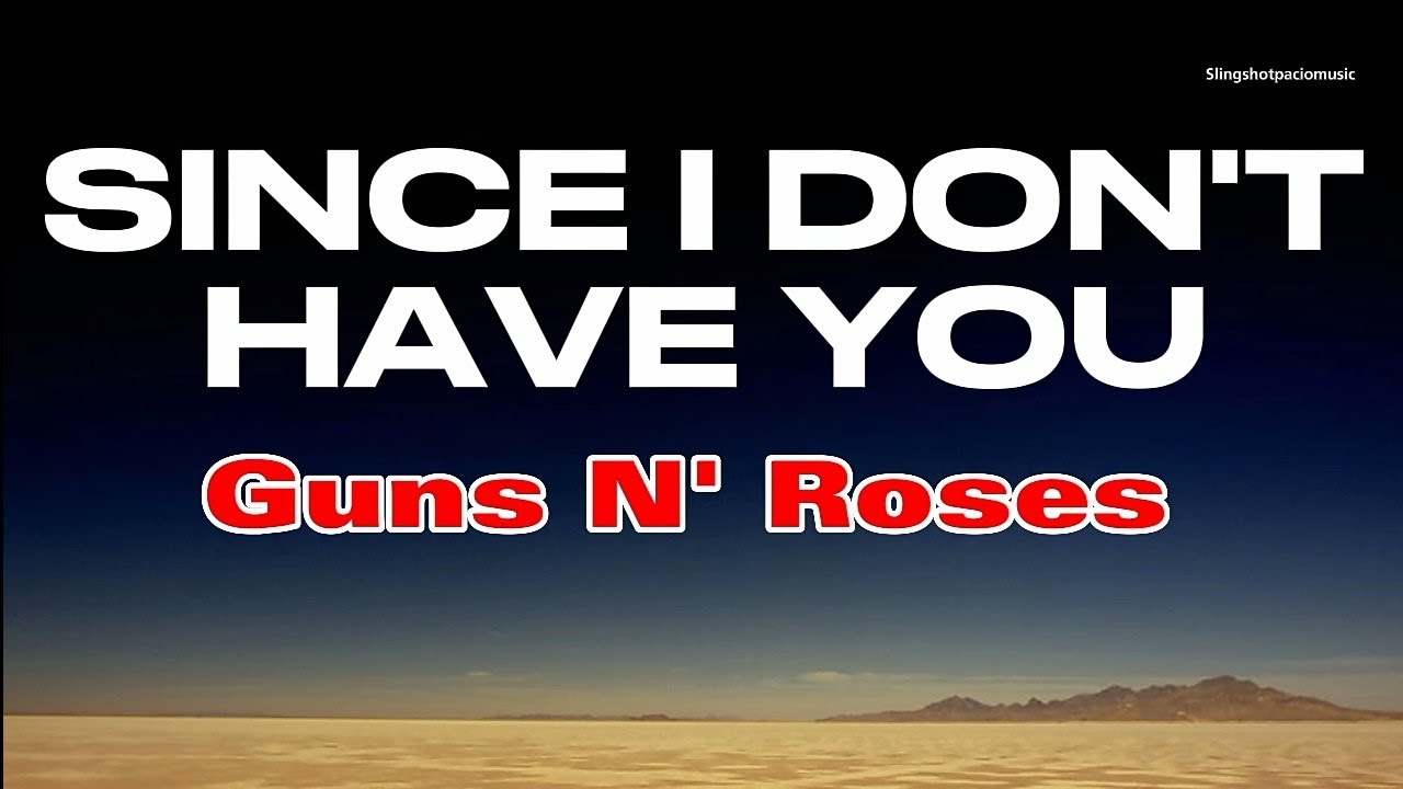 SINCE I DON'T HAVE YOU - Guns N' Roses🌹(Lyrics)🎵 - YouTube