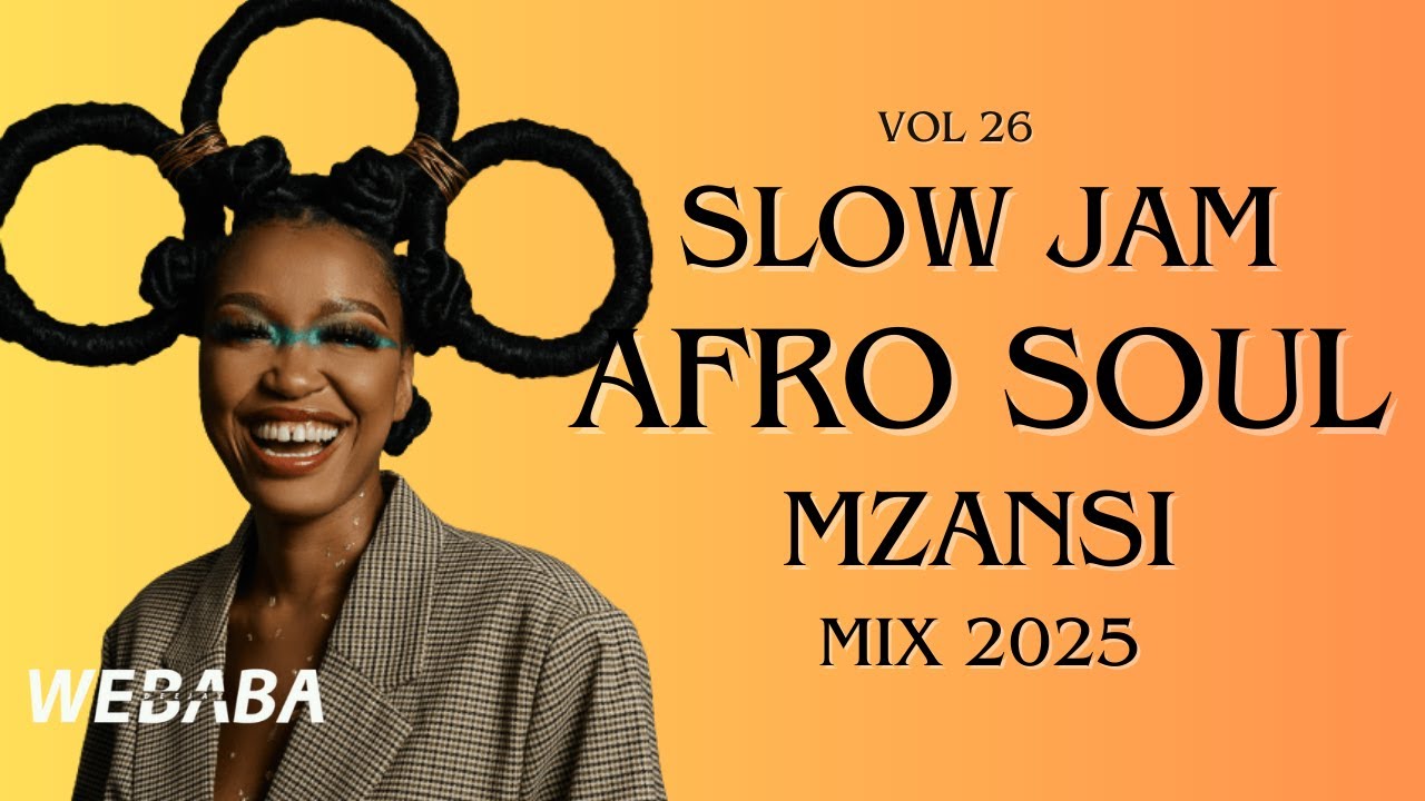Slow Jam AfroSoul Mzansi Mix 2025 Vol 26 | Dj Webaba