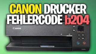 Fehlercode b204 beim Canon Drucker Problem beheben - Anleitung