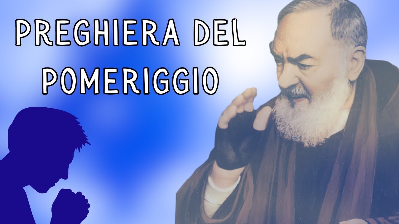 Preghiera Delle 3 Del Pomeriggio PREGHIERA DEL POMERIGGIO A PADRE PIO ️ - YouTube