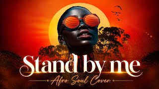 Stand By Me | Afro Soul Cover 2026🔥 (Gold Moon)🌙 