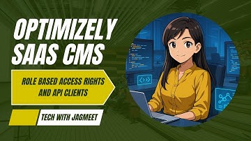 10. Access Rights and API Clients in Optimizely SaaS CMS