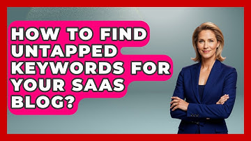 How To Find Untapped Keywords For Your SaaS Blog? - Saas Marketing Wizards