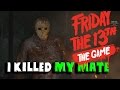 I KILLED MY MATE | Friday The 13th The Game (Beta Test)