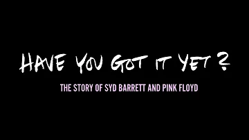 Have You Got It Yet? The Story of Syd Barrett and Pink Floyd (Trailer)