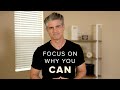 Focus on the Reasons You Can