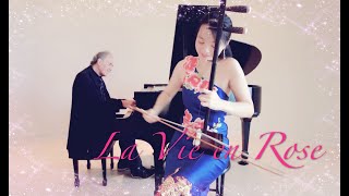 La Vie en Rose 玫瑰人生 Life in Pink ラ・ヴィ・アン・ローズ by Édith Piaf. Chinese violin Erhu 二胡 & Piano鋼琴