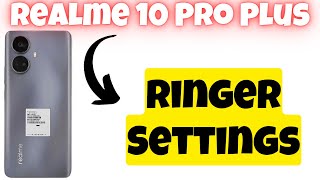 Realme 10 Pro plus Ringer Settings || Ringtone Settings