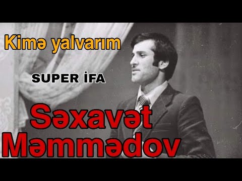 Sexavet Memmedov - Kime yalvarım (Dinləmədiyiniz ifa)