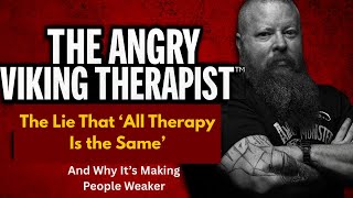 The Lie That ‘All Therapy Is the Same’ — And Why It’s Making People Weaker - Dr. Trevor Wilkins