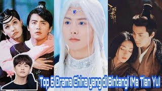 6 Drama China Yang di Bintangi Oleh (Ma Tian Yu) Paling Terbaik Dan Terpopuler. Wajib Nonton