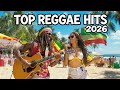RELAXING REGGAE MUSIC MIX 2026 🎸 NEW REGGAE LOVE SONGS 2026 🔔 ALL TIME FAVORITE REGGAE SONGS 2026