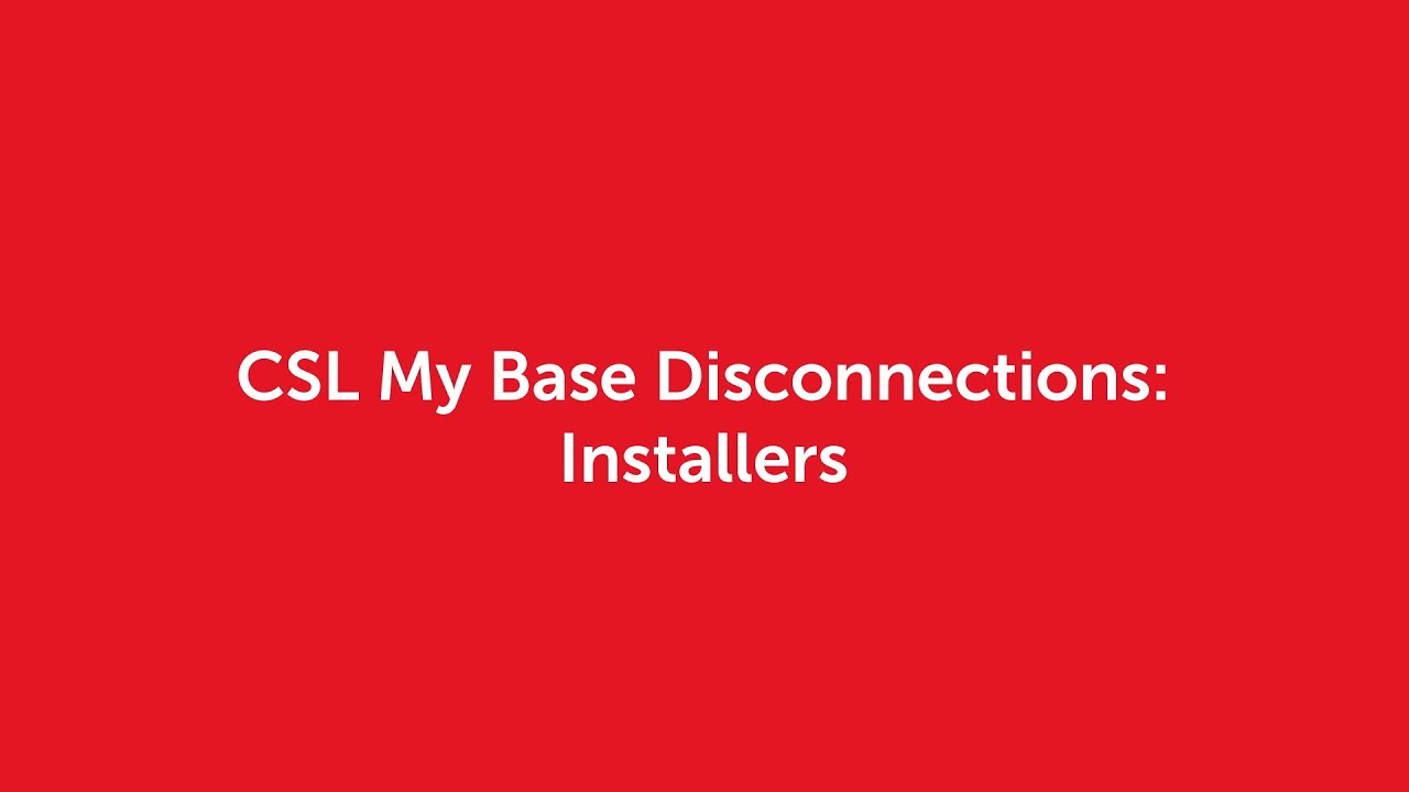 CSL My Base Disconnections: Installers