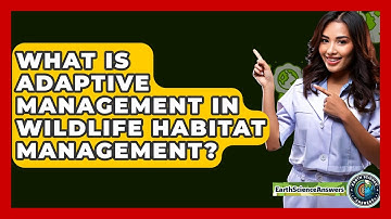 What Is Adaptive Management In Wildlife Habitat Management? - Earth Science Answers
